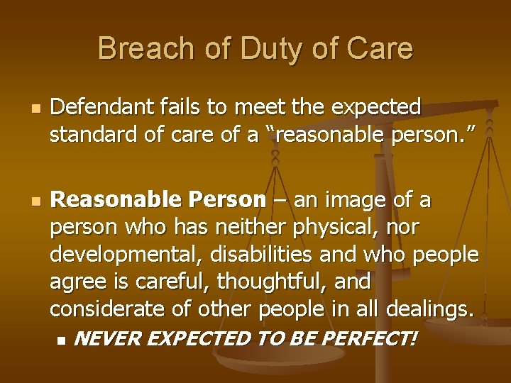 Breach of Duty of Care n n Defendant fails to meet the expected standard