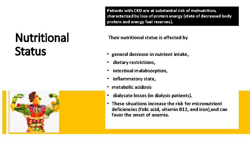 Patients with CKD are at substantial risk of malnutrition, characterized by loss of protein