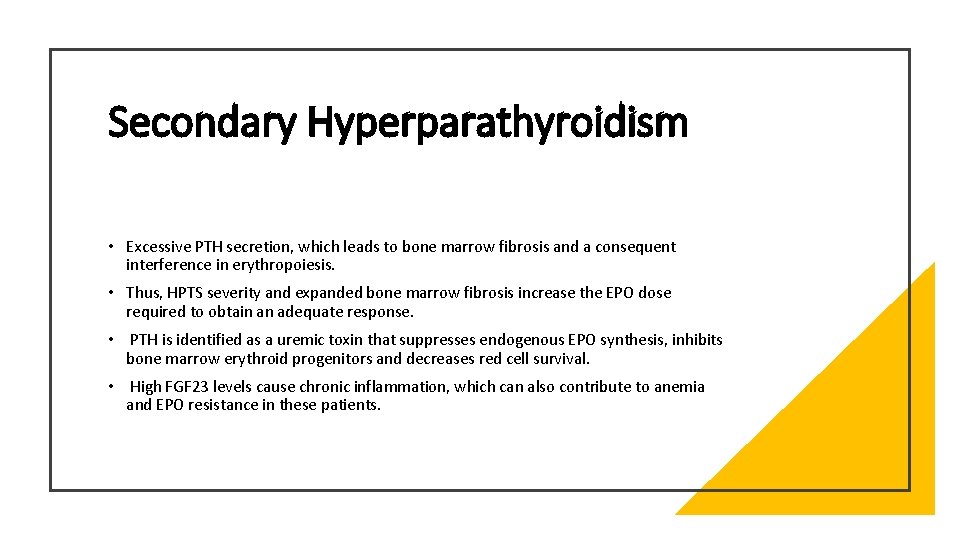 Secondary Hyperparathyroidism • Excessive PTH secretion, which leads to bone marrow fibrosis and a