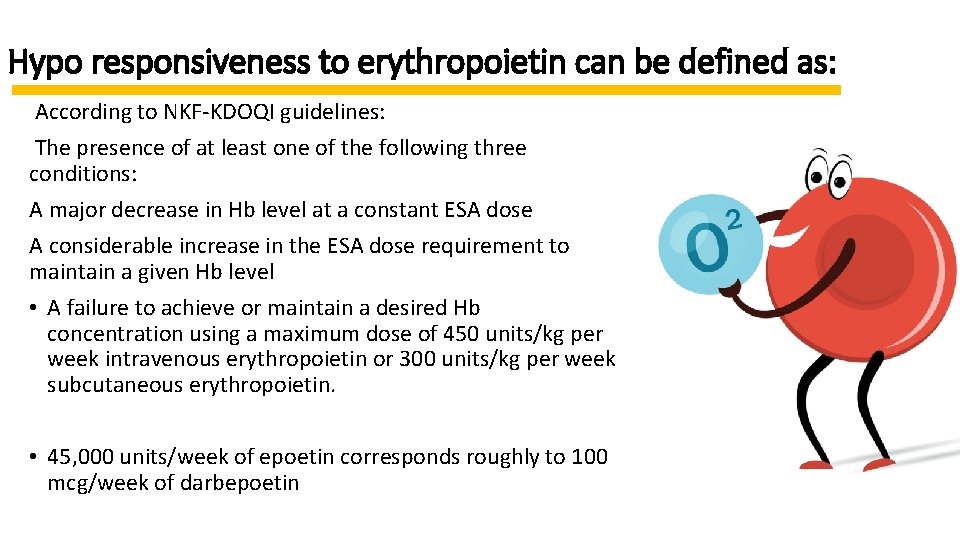 Hypo responsiveness to erythropoietin can be defined as: According to NKF-KDOQI guidelines: The presence