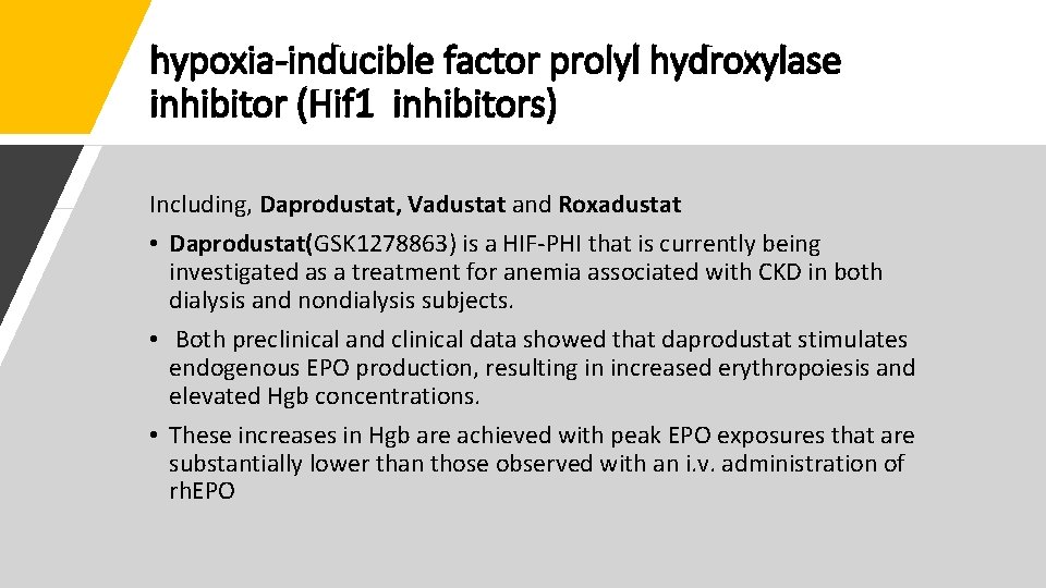 hypoxia-inducible factor prolyl hydroxylase inhibitor (Hif 1 inhibitors) Including, Daprodustat, Vadustat and Roxadustat •