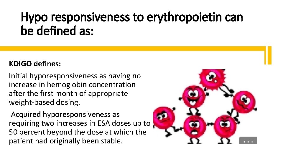 Hypo responsiveness to erythropoietin can be defined as: KDIGO defines: Initial hyporesponsiveness as having