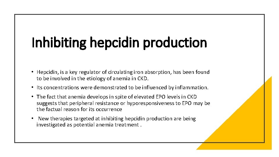Inhibiting hepcidin production • Hepcidin, is a key regulator of circulating iron absorption, has