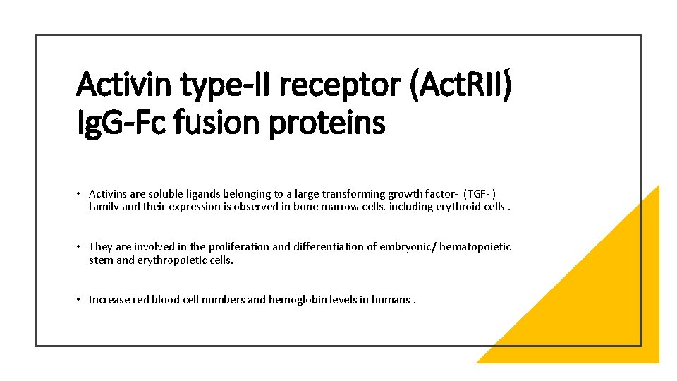 Activin type-II receptor (Act. RII) Ig. G-Fc fusion proteins • Activins are soluble ligands