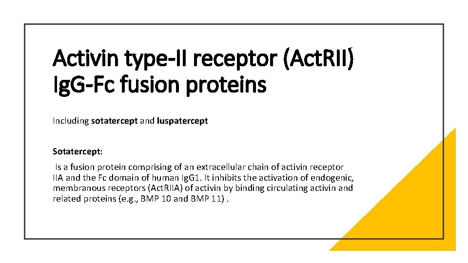 Activin type-II receptor (Act. RII) Ig. G-Fc fusion proteins Including sotatercept and luspatercept Sotatercept: