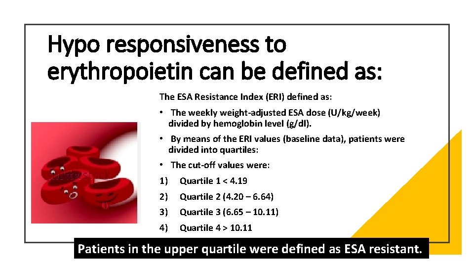 Hypo responsiveness to erythropoietin can be defined as: The ESA Resistance Index (ERI) defined