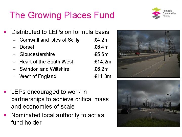The Growing Places Fund § Distributed to LEPs on formula basis: – – –