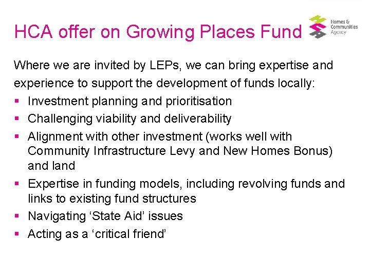 HCA offer on Growing Places Fund Where we are invited by LEPs, we can