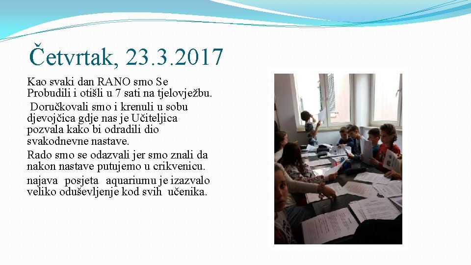 Četvrtak, 23. 3. 2017 Kao svaki dan RANO smo Se Probudili i otišli u