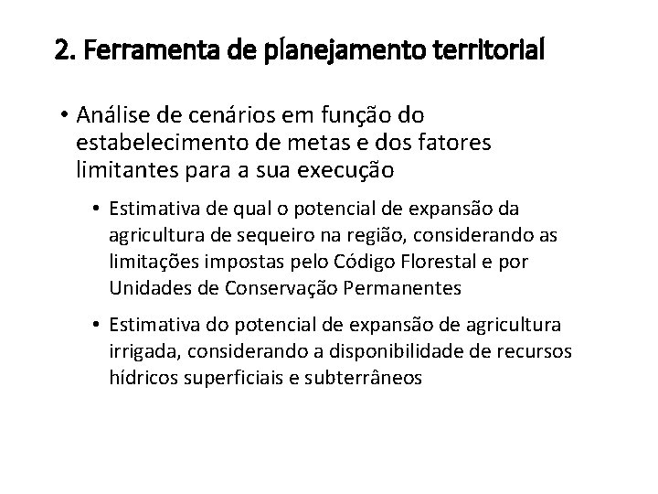 2. Ferramenta de planejamento territorial • Análise de cenários em função do estabelecimento de