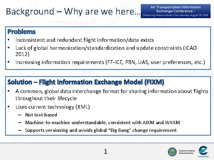 Background – Why are we here… Problems • Inconsistent and redundant flight information/data exists