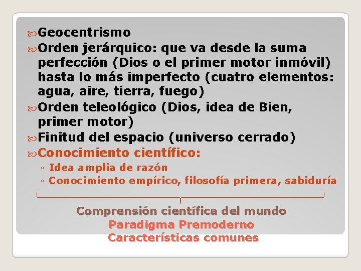  Geocentrismo Orden jerárquico: que va desde la suma perfección (Dios o el primer