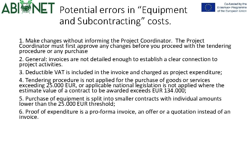 Potential errors in “Equipment and Subcontracting” costs. 1. Make changes without informing the Project Potential errors in “Equipment and Subcontracting” costs. 1. Make changes without informing the Project