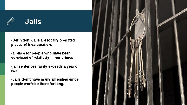 Jails ▪Definition: Jails are locally operated places of incarceration. ▪a place for people who