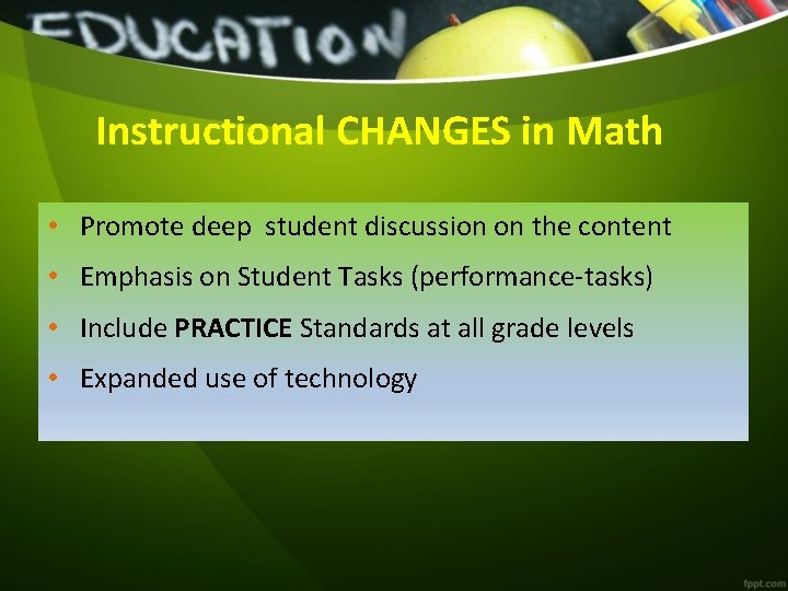 Instructional CHANGES in Math • Promote deep student discussion on the content • Emphasis