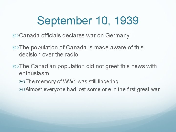 September 10, 1939 Canada officials declares war on Germany The population of Canada is