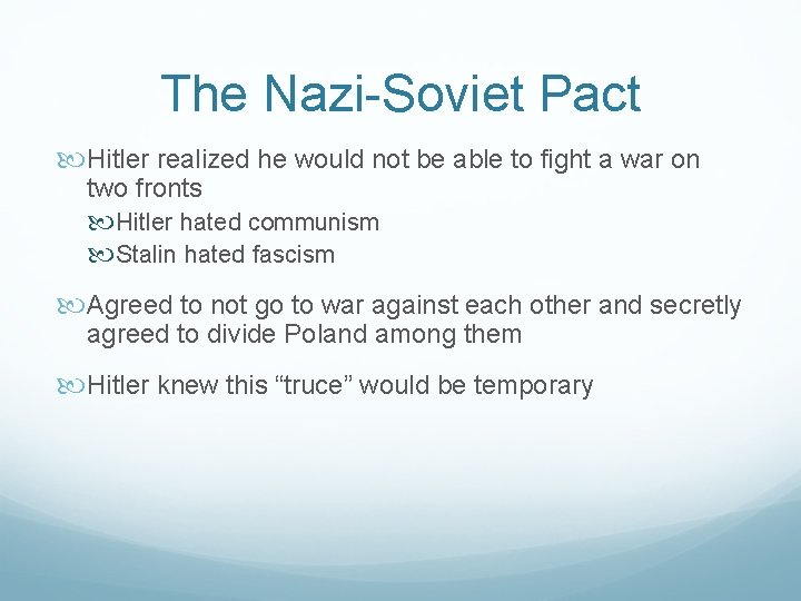 The Nazi-Soviet Pact Hitler realized he would not be able to fight a war