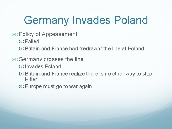 Germany Invades Poland Policy of Appeasement Failed Britain and France had “redrawn” the line