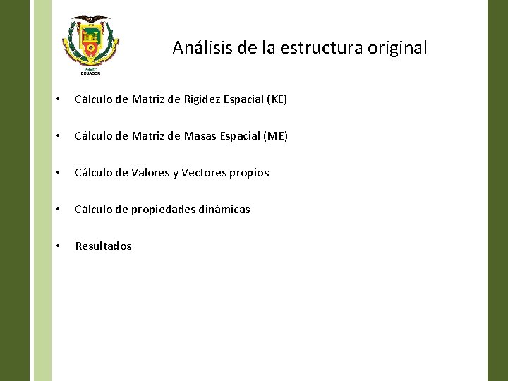 Análisis de la estructura original • Cálculo de Matriz de Rigidez Espacial (KE) •