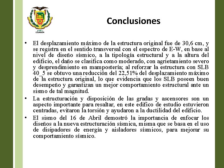 Conclusiones • El desplazamiento máximo de la estructura original fue de 30, 6 cm,