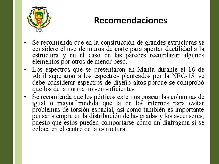 Recomendaciones • Se recomienda que en la construcción de grandes estructuras se considere el