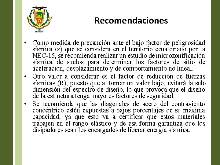 Recomendaciones • Como medida de precaución ante el bajo factor de peligrosidad sísmica (z)