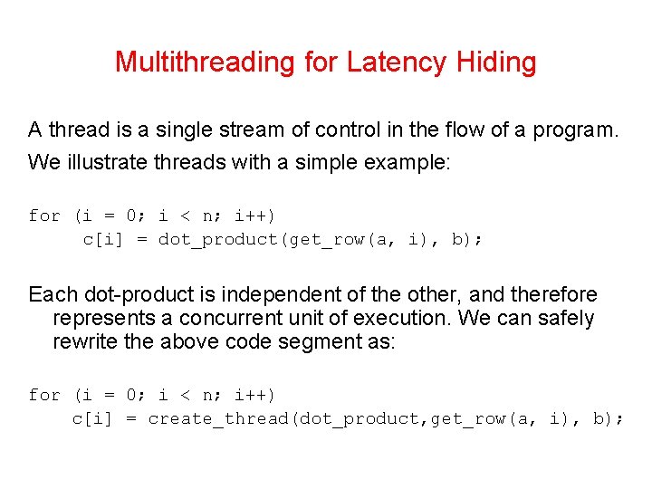 Multithreading for Latency Hiding A thread is a single stream of control in the