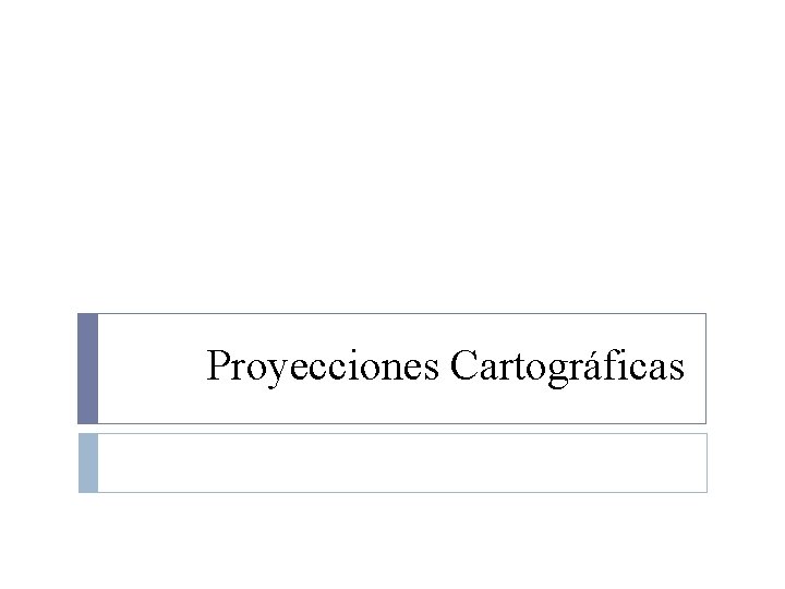 Proyecciones Cartográficas 