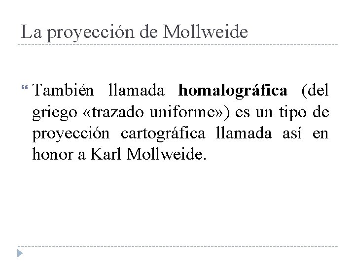 La proyección de Mollweide También llamada homalográfica (del griego «trazado uniforme» ) es un