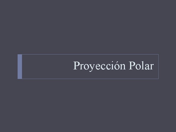 Proyección Polar 