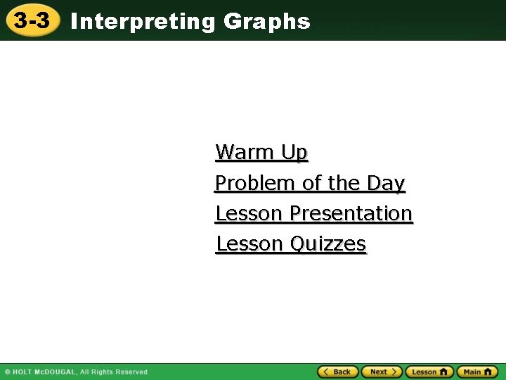 3 -3 Interpreting Graphs Warm Up Problem of the Day Lesson Presentation Lesson Quizzes