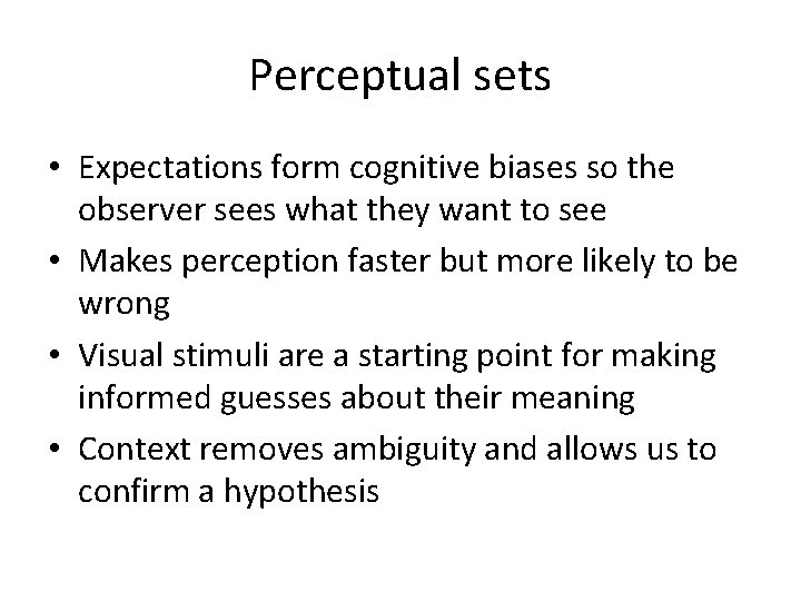 Perceptual sets • Expectations form cognitive biases so the observer sees what they want