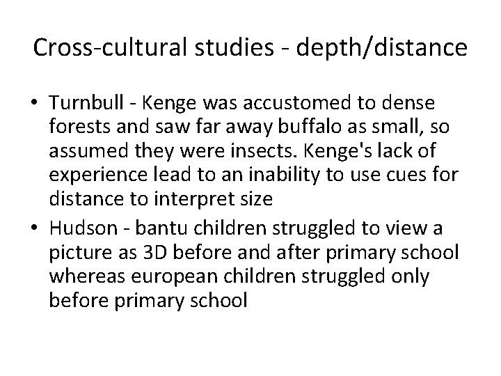 Cross-cultural studies - depth/distance • Turnbull - Kenge was accustomed to dense forests and