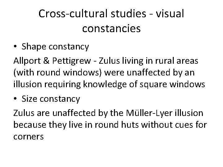 Cross-cultural studies - visual constancies • Shape constancy Allport & Pettigrew - Zulus living