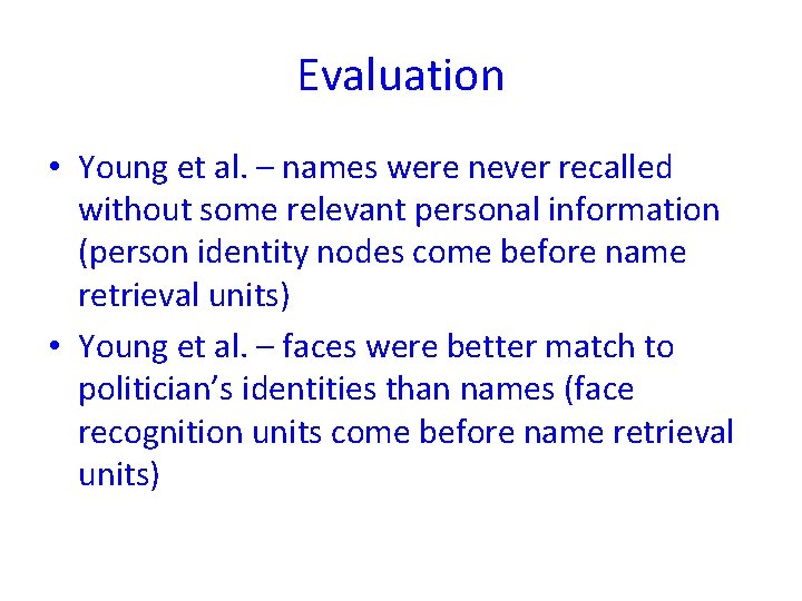 Evaluation • Young et al. – names were never recalled without some relevant personal