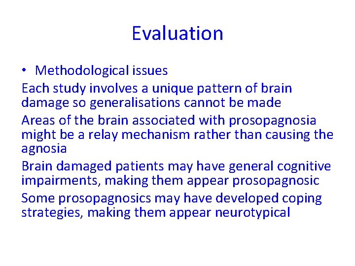 Evaluation • Methodological issues Each study involves a unique pattern of brain damage so