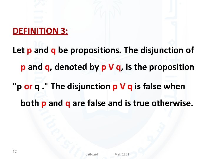 DEFINITION 3: Let p and q be propositions. The disjunction of p and q,