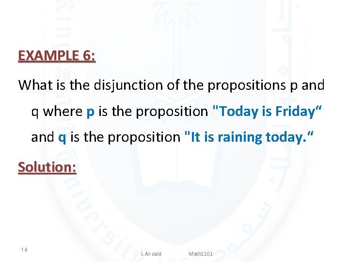 EXAMPLE 6: What is the disjunction of the propositions p and q where p