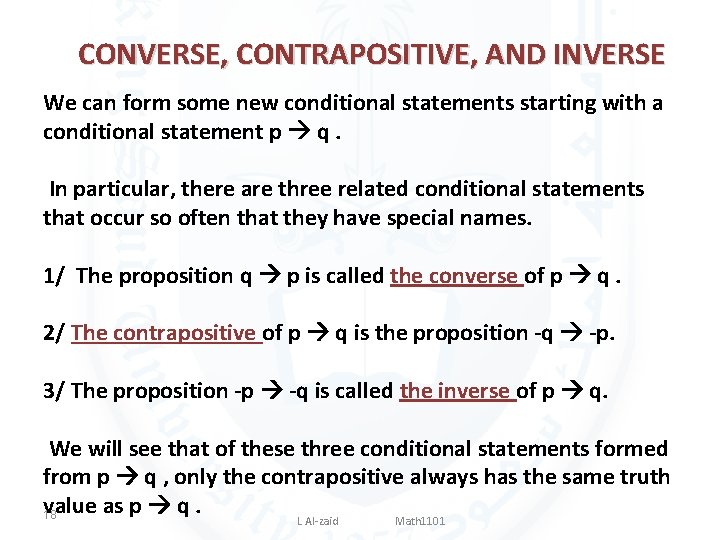 CONVERSE, CONTRAPOSITIVE, AND INVERSE We can form some new conditional statements starting with a