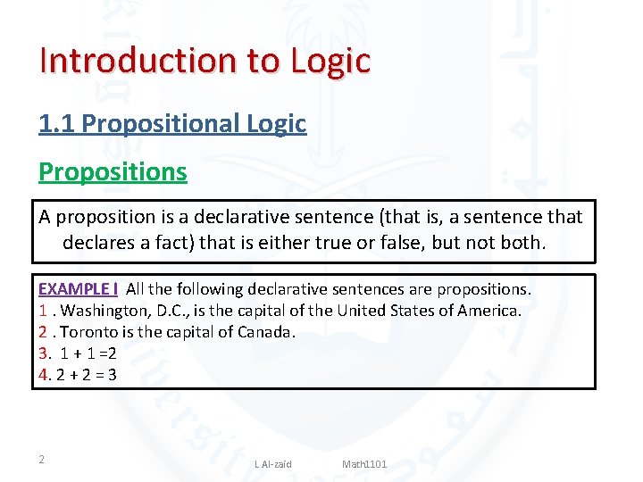 Introduction to Logic 1. 1 Propositional Logic Propositions A proposition is a declarative sentence