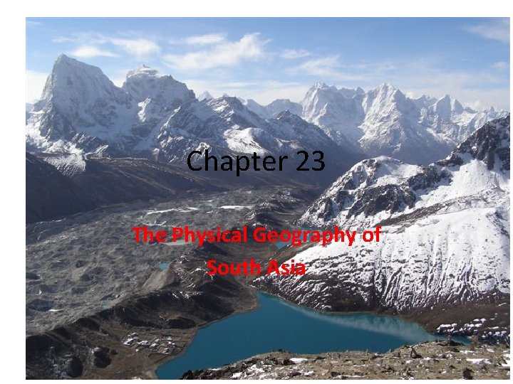 Chapter 23 The Physical Geography of South Asia 