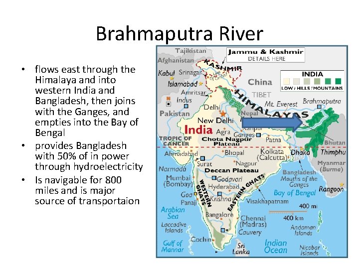 Brahmaputra River • flows east through the Himalaya and into western India and Bangladesh,