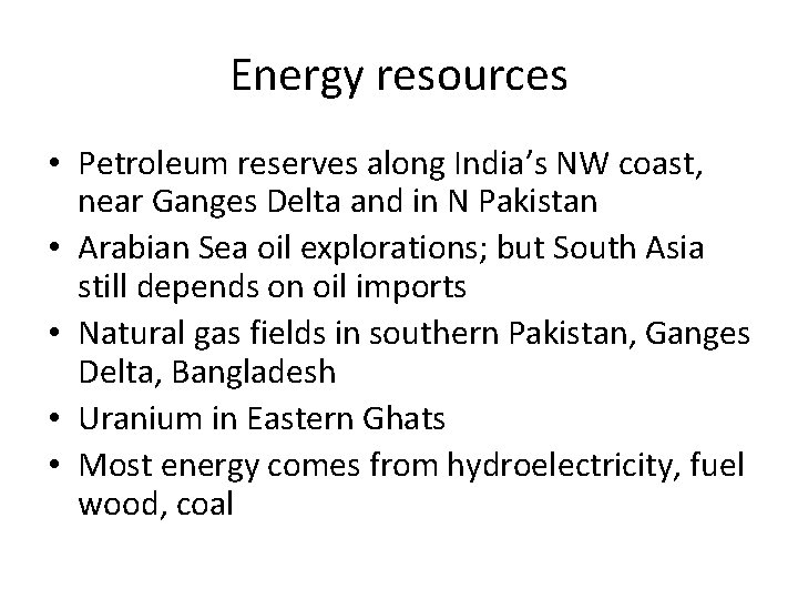 Energy resources • Petroleum reserves along India’s NW coast, near Ganges Delta and in