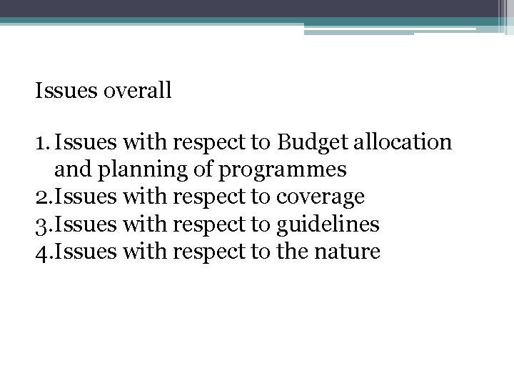 Issues overall 1. Issues with respect to Budget allocation and planning of programmes 2.