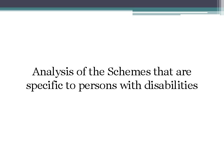 Analysis of the Schemes that are specific to persons with disabilities 