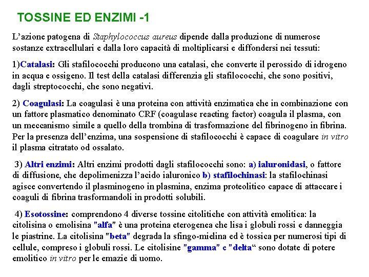 TOSSINE ED ENZIMI -1 L’azione patogena di Staphylococcus aureus dipende dalla produzione di numerose