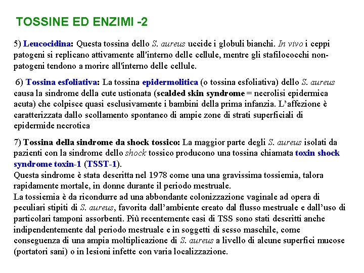 TOSSINE ED ENZIMI -2 5) Leucocidina: Questa tossina dello S. aureus uccide i globuli