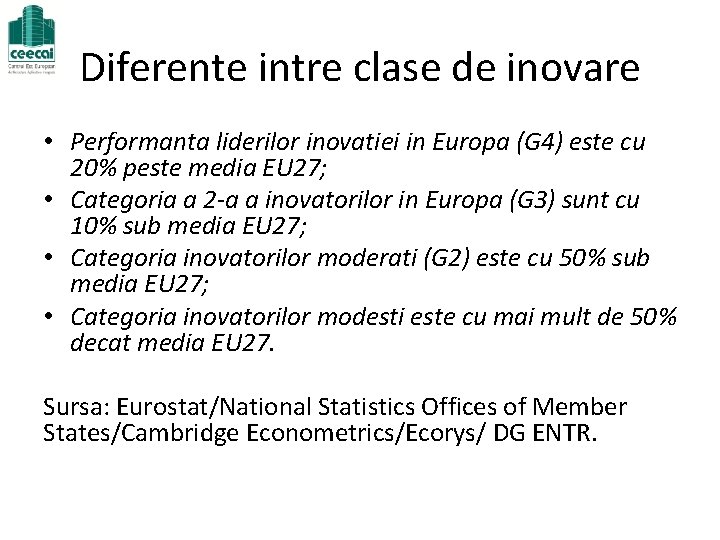 Diferente intre clase de inovare • Performanta liderilor inovatiei in Europa (G 4) este