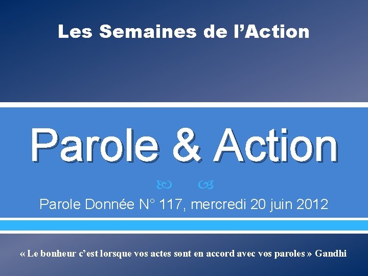 Les Semaines de l’Action Parole & Action Parole Donnée N° 117, mercredi 20 juin