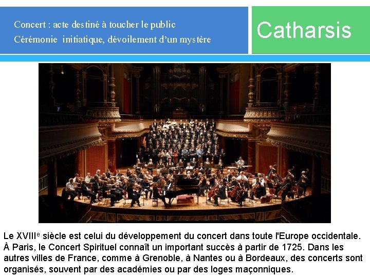 Concert : acte destiné à toucher le public Cérémonie initiatique, dévoilement d’un mystère Catharsis